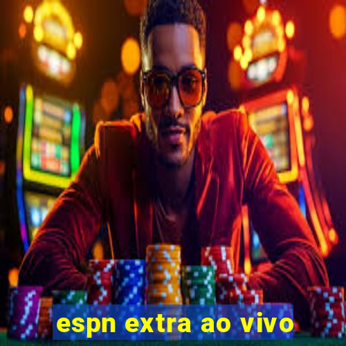 espn extra ao vivo